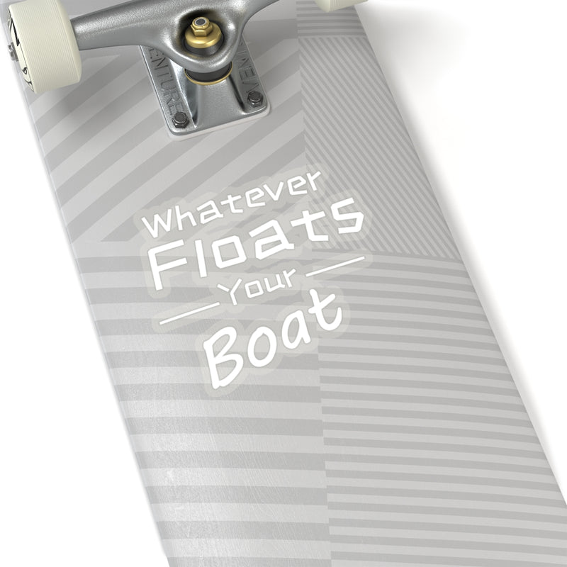 Whatever Floats Your Boat Sticker