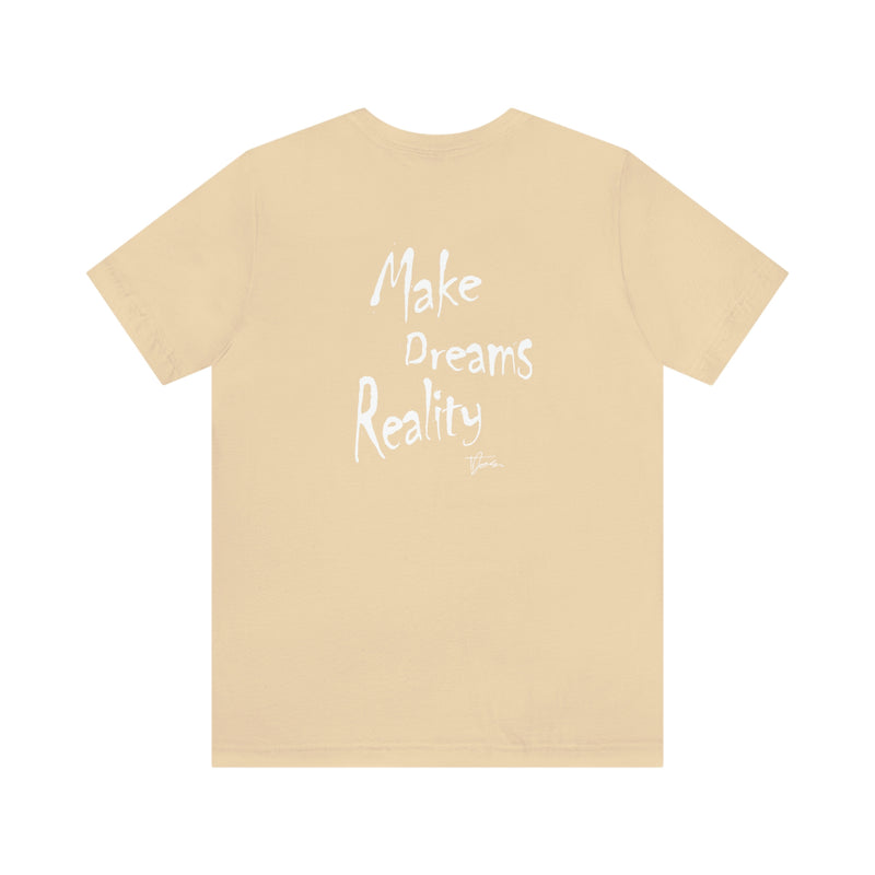 Make Dreams Reality T Shirt
